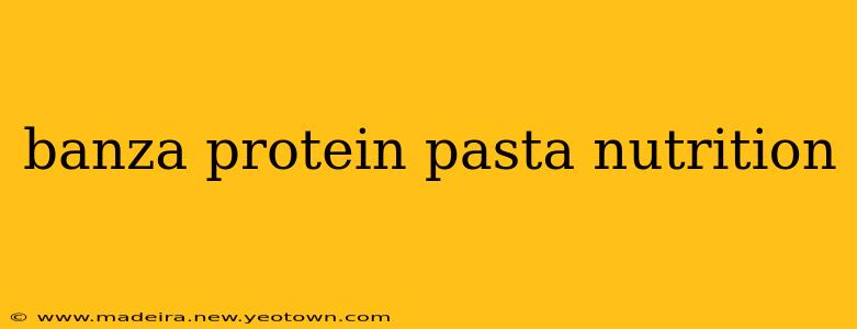 banza protein pasta nutrition