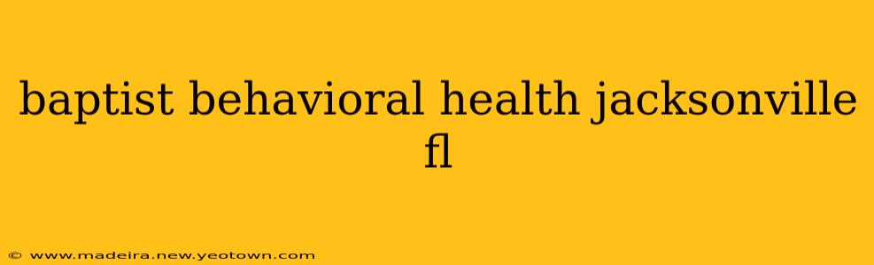 baptist behavioral health jacksonville fl