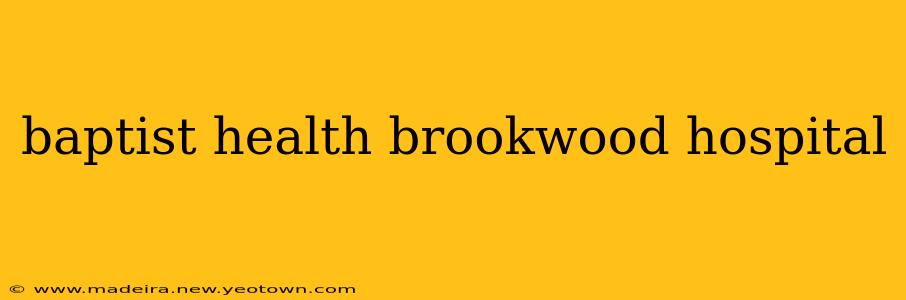 baptist health brookwood hospital