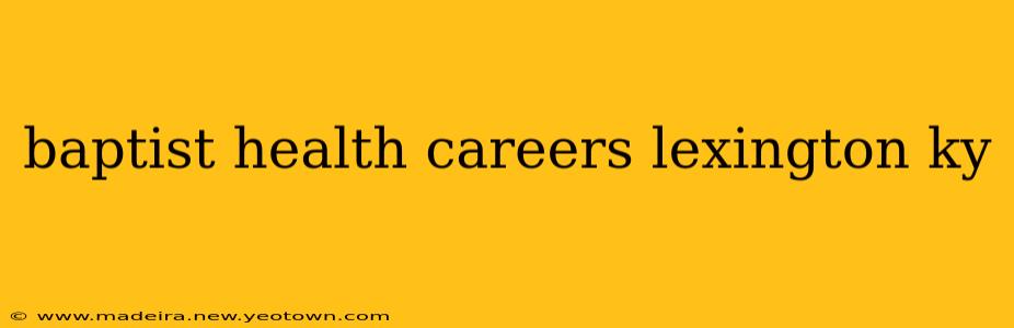 baptist health careers lexington ky