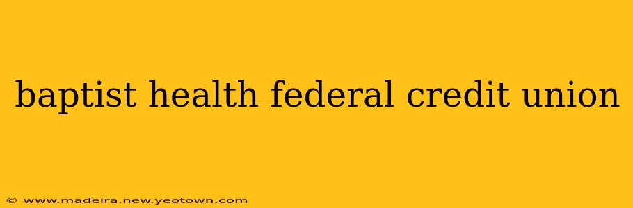 baptist health federal credit union