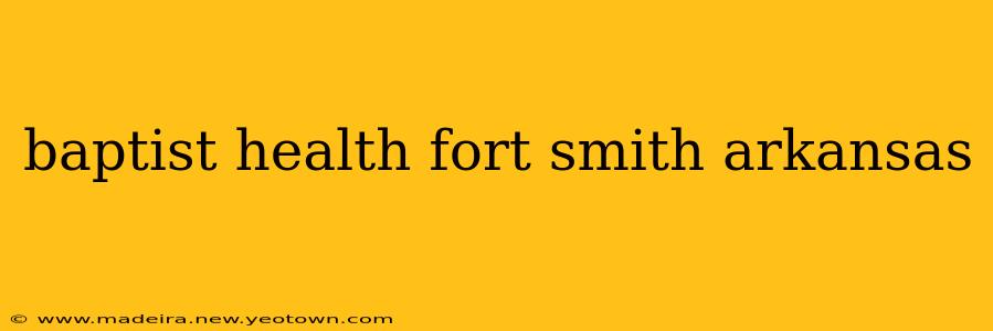 baptist health fort smith arkansas