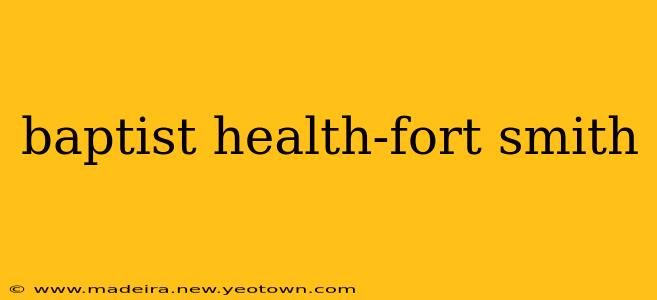 baptist health-fort smith