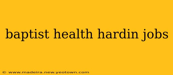 baptist health hardin jobs