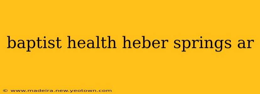 baptist health heber springs ar