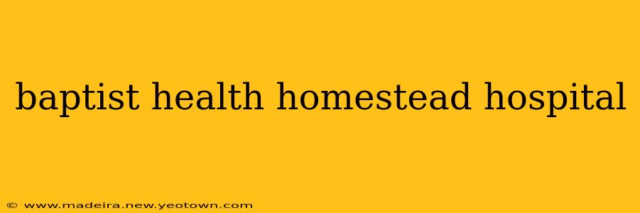 baptist health homestead hospital