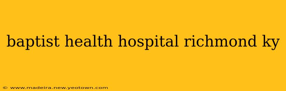 baptist health hospital richmond ky