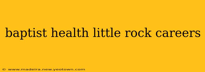 baptist health little rock careers
