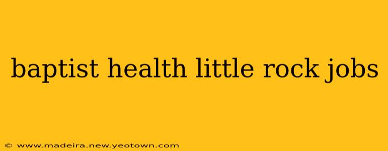 baptist health little rock jobs