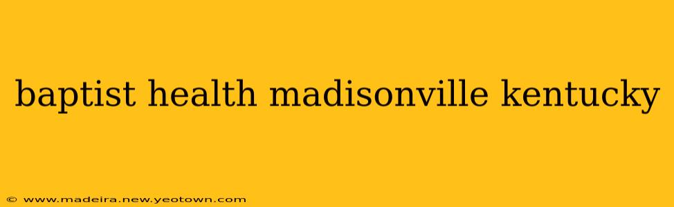 baptist health madisonville kentucky