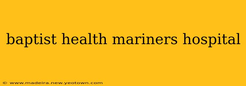 baptist health mariners hospital