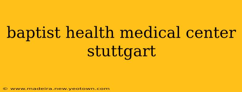 baptist health medical center stuttgart