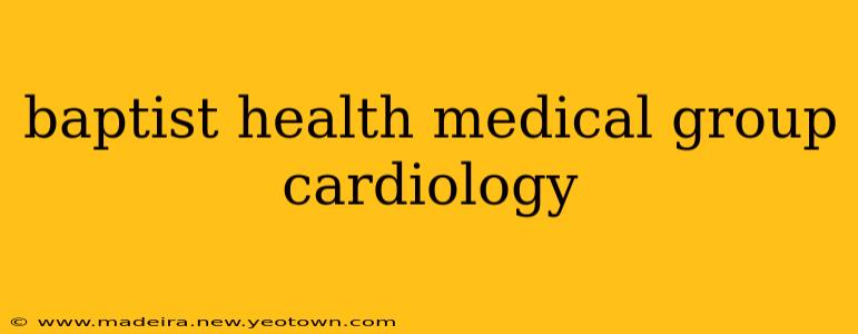 baptist health medical group cardiology