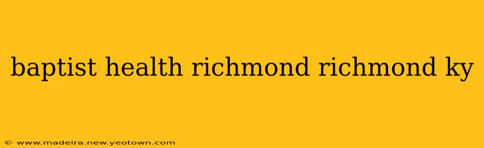 baptist health richmond richmond ky