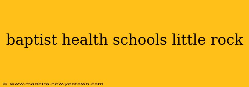 baptist health schools little rock