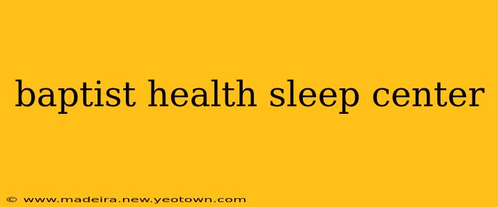 baptist health sleep center