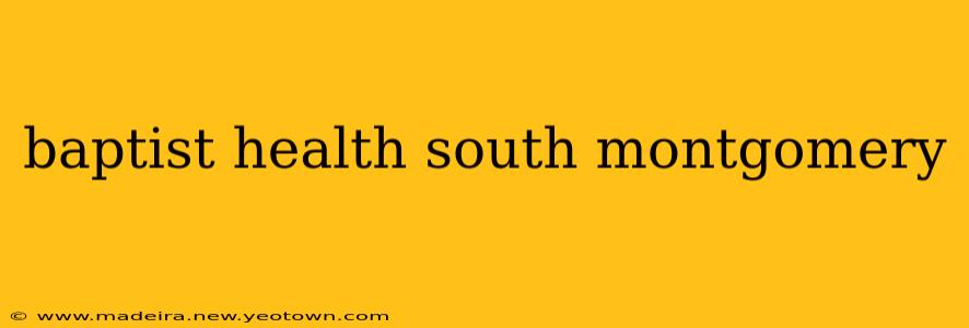 baptist health south montgomery