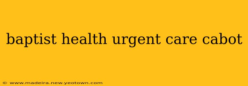 baptist health urgent care cabot