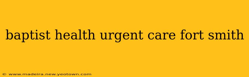 baptist health urgent care fort smith