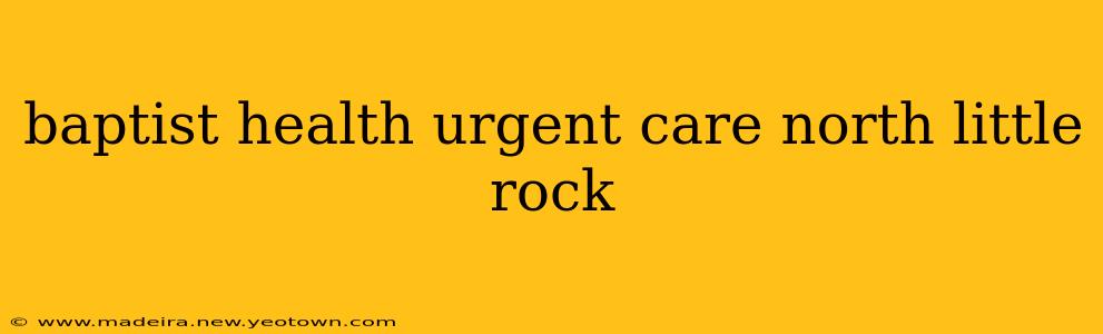 baptist health urgent care north little rock
