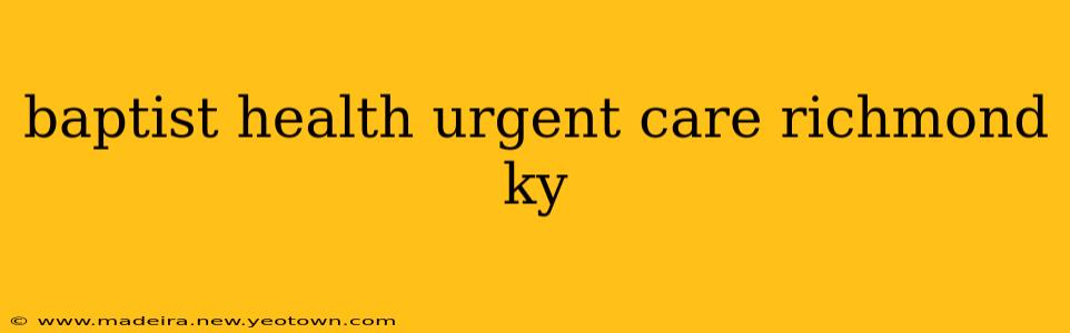baptist health urgent care richmond ky