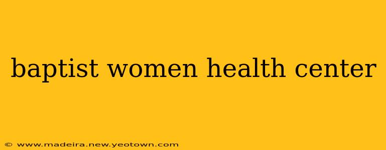 baptist women health center