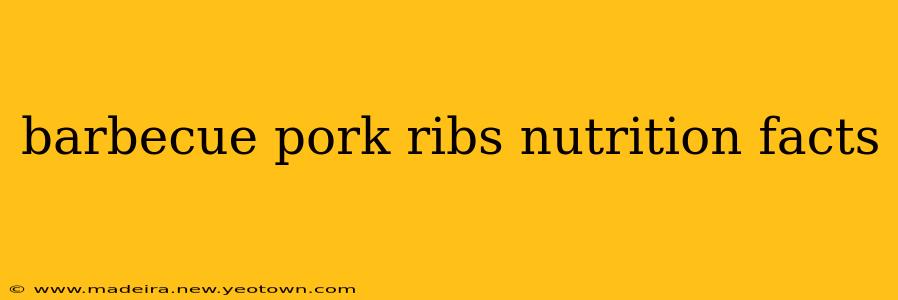barbecue pork ribs nutrition facts