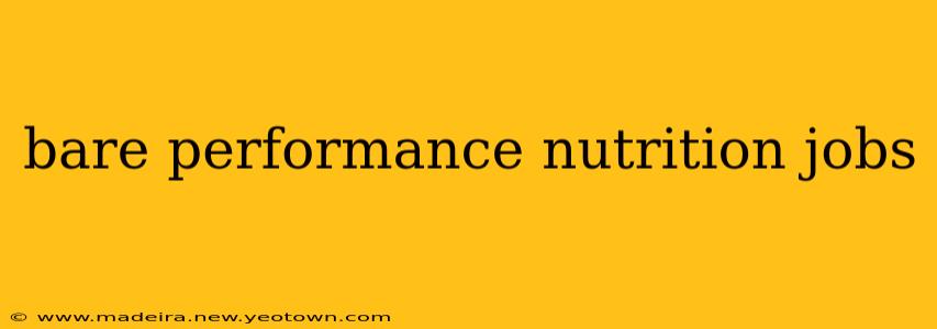 bare performance nutrition jobs