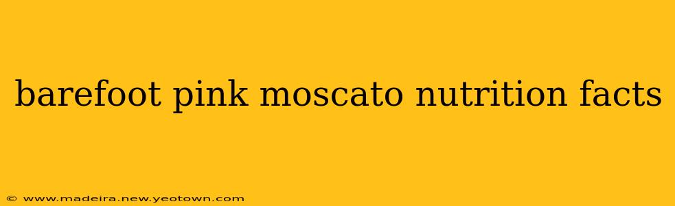 barefoot pink moscato nutrition facts