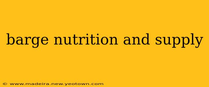 barge nutrition and supply