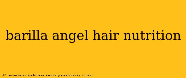 barilla angel hair nutrition