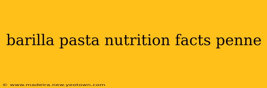 barilla pasta nutrition facts penne