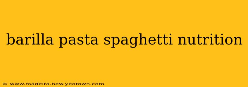 barilla pasta spaghetti nutrition