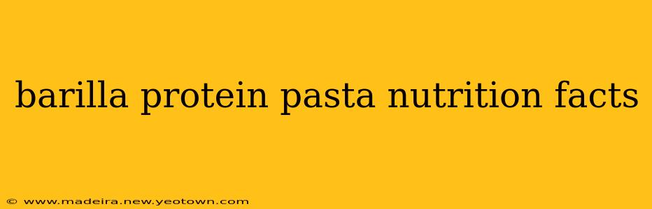barilla protein pasta nutrition facts