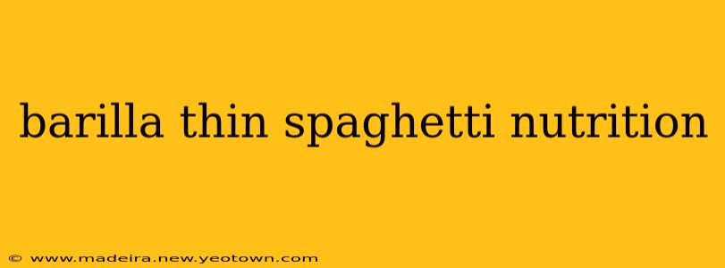 barilla thin spaghetti nutrition