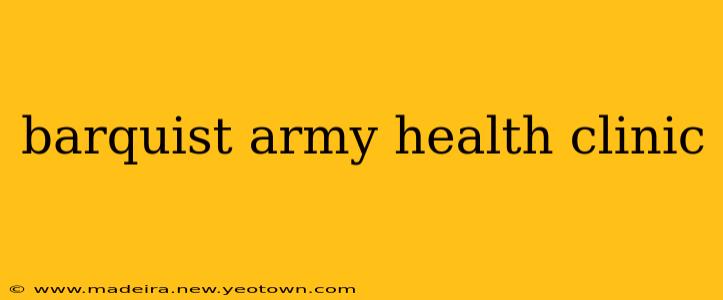 barquist army health clinic