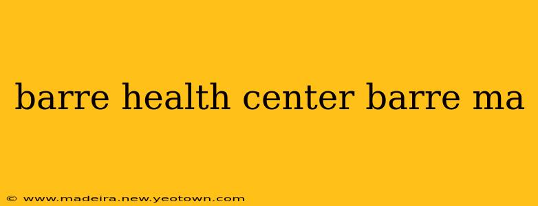 barre health center barre ma