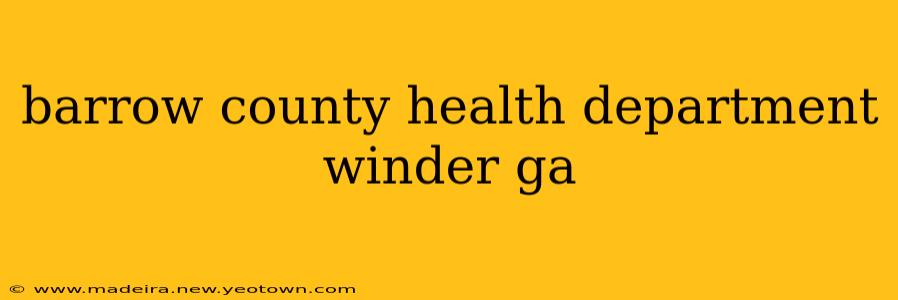barrow county health department winder ga