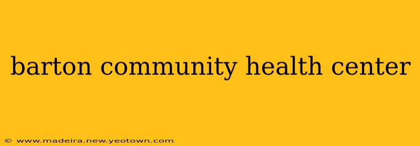 barton community health center