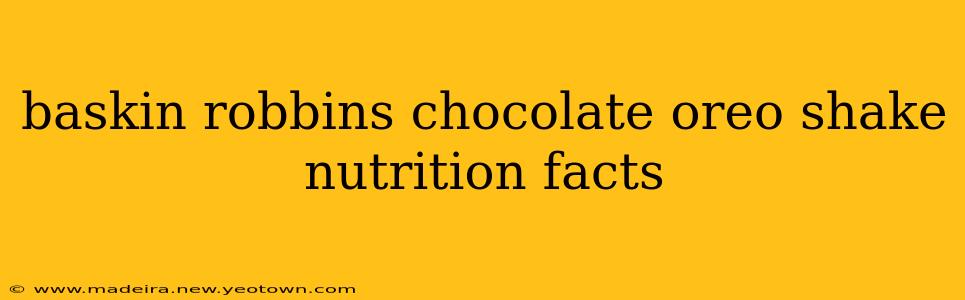 baskin robbins chocolate oreo shake nutrition facts