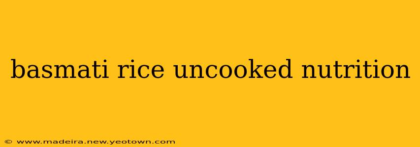 basmati rice uncooked nutrition