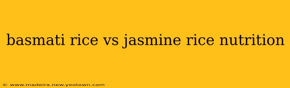 basmati rice vs jasmine rice nutrition