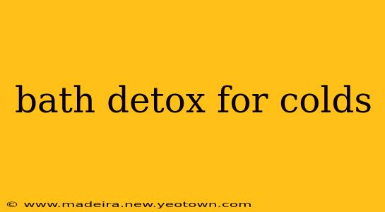 bath detox for colds