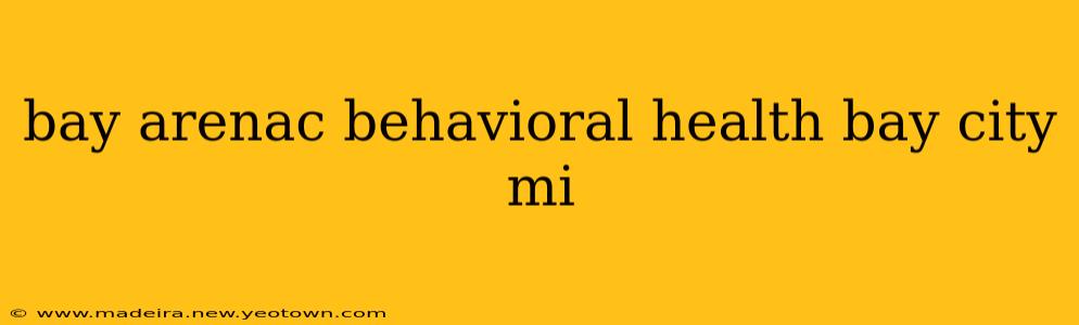 bay arenac behavioral health bay city mi