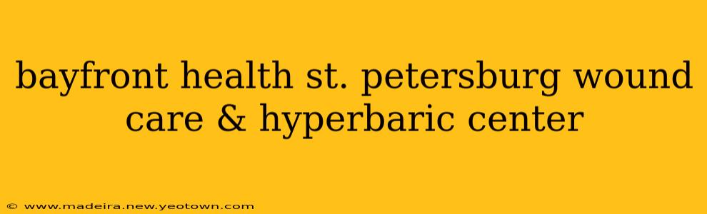 bayfront health st. petersburg wound care & hyperbaric center