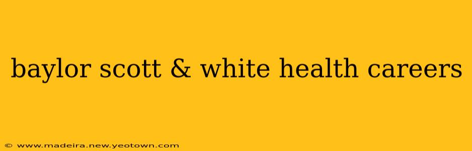 baylor scott & white health careers