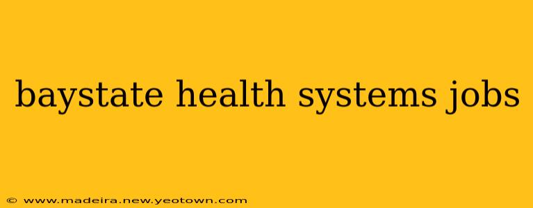 baystate health systems jobs