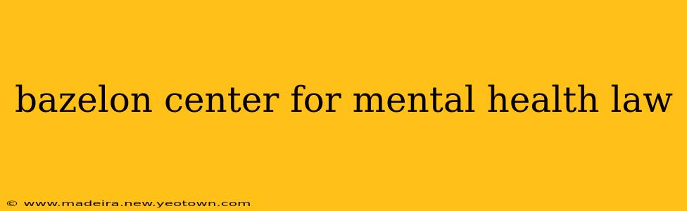 bazelon center for mental health law