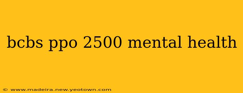 bcbs ppo 2500 mental health