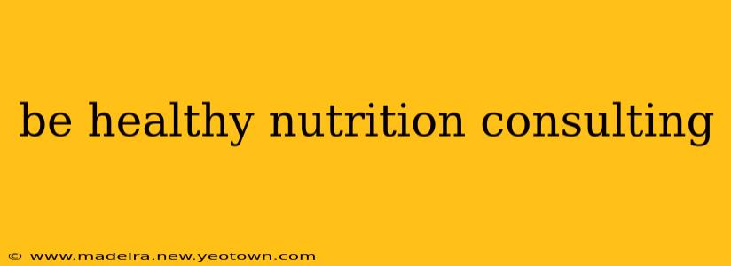 be healthy nutrition consulting